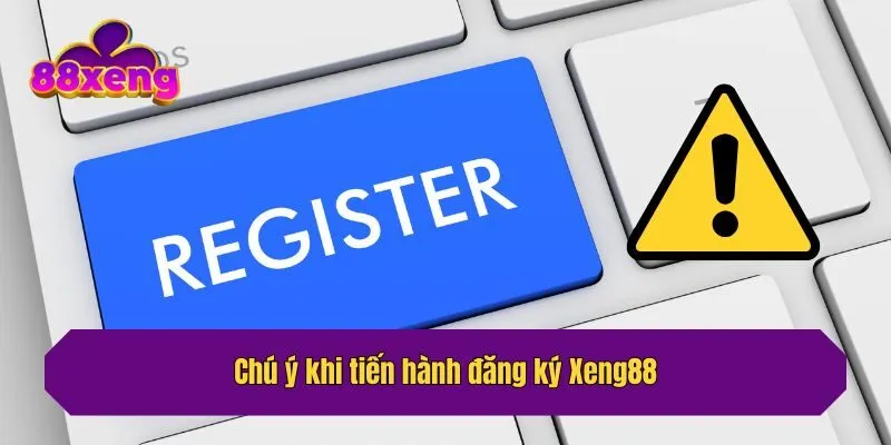Chú ý khi tiến hành đăng ký Xeng88