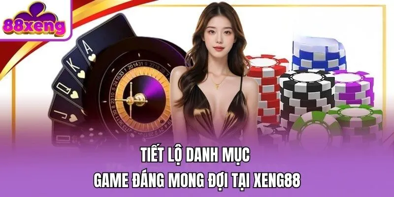 Tiết lộ danh mục game đáng mong đợi tại Xeng88