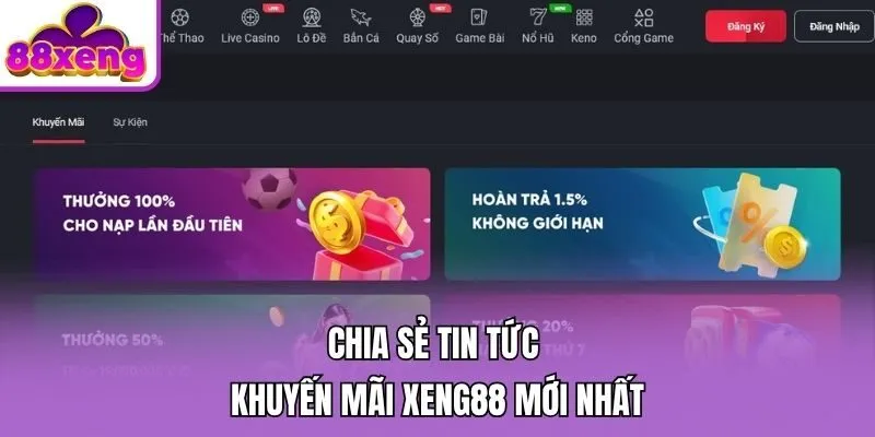 Chia sẻ tin tức khuyến mãi Xeng88 mới nhất